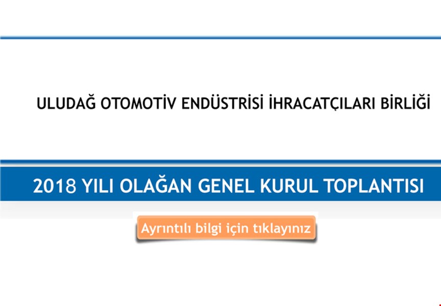 ULUDAĞ OTOMOTİV ENDÜSTRİSİ İHRACATÇILARI BİRLİĞİ'nin 2018 YILI OLAĞAN GENEL KURUL TOPLANTISI
