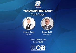 OİB YK BAŞKANI BARAN ÇELİK A PARA'DA EKONOMİ NOTLARI PROGRAMININ CANLI YAYIN KONUĞU 