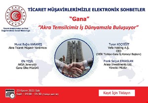 TİCARET MÜŞAVİRLERİMİZLE ELEKTRONİK SOHBETLER | GANA
