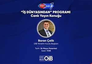 BARAN ÇELİK “İŞ DÜNYASINDAN” PROGRAMI CANLI YAYIN KONUĞU OLUYOR