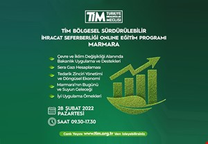 TİM BÖLGESEL SÜRDÜRÜLEBİLİR İHRACAT SEFERBERLİĞİ (MARMARA) ONLINE EĞİTİM PROGRAMI 