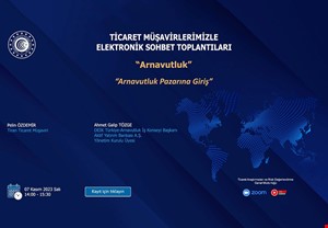 TİCARET MÜŞAVİRLERİMİZLE SEKTÖREL ELEKTRONİK SOHBETLER- ARNAVUTLUK