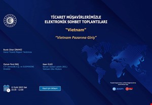 TİCARET MÜŞAVİRLERİMİZLE SEKTÖREL ELEKTRONİK SOHBETLER | VİETNAM