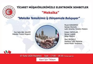 TİCARET MÜŞAVİRLERİMİZLE ELEKTRONİK SOHBETLER | MEKSİKA