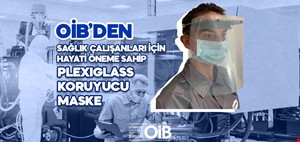 OİB'DEN SAĞLIK ÇALIŞANLARI İÇİN KORUYUCU KALKAN MASKE