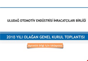 ULUDAĞ OTOMOTİV ENDÜSTRİSİ İHRACATÇILARI BİRLİĞİ'nin 2018 YILI OLAĞAN GENEL KURUL TOPLANTISI