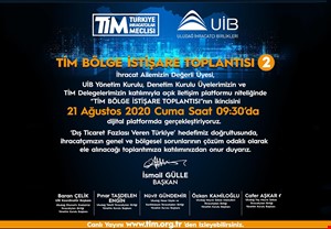 TİM BÖLGE İSTİŞARE TOPLANTISI - UİB 