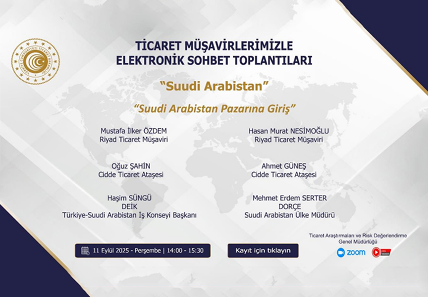TİCARET MÜŞAVİRLERİMİZLE ELEKTRONİK SOHBET TOPLANTILARI- SUUDİ ARABİSTAN